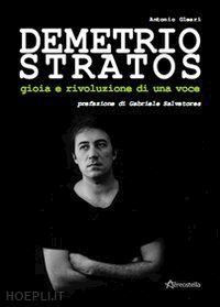 oleari antonio - demetrio stratos. gioia e rivoluzione di una voce