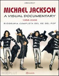 grant adrian - michael jackson. a visual documentary 1958-2009