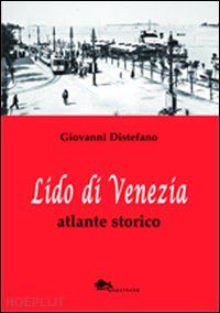 distefano giovanni - lido di venezia. atlante storico