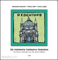 bassotto alessandra; latini monica; lugato franca - die votivkirche santissimo redentore. die pest in venedig und das genie palladio