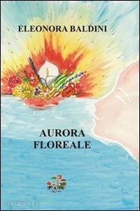 baldini eleonora - aurora floreale