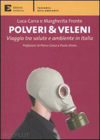 carra luca; fronte margherita - polveri & veleni. viaggio tra salute e ambiente in italia