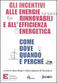 bruno anna (curatore) - gli incentivi alle energie rinnovabili e all'efficienza energetica
