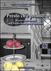 campagnoli monica; tarozzi michela - presto ch'è pronto! ricette tradizionali dell'emilia romagna (e non solo)