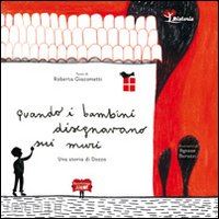 giacometti roberta - quando i bambini disegnavano sui muri. una storia di dozza