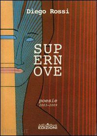 rossi diego - supernove. poesie dal 2003 al 2009
