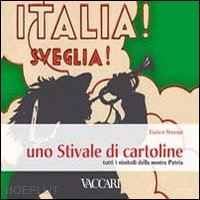 sturani enrico - italia! sveglia! uno stivale di cartoline. tutti i simboli della nostra patria