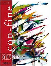 fienga g.(curatore); bergamini m.(curatore) - con-fine art magazine. spazi pubblici, fra interazione e dissacrazione. ediz. multilingue