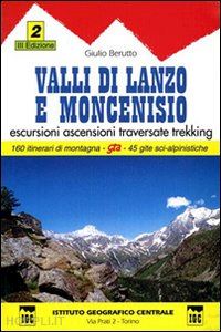 berutto giulio - guida n. 2 valli di lanzo e moncenisio. escursioni, ascensioni, traversate e tre