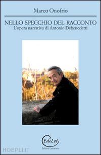 onofrio marco - nello specchio del racconto. l'opera narrativa di antonio debenedetti