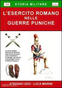 izzo stefano - l'esercito romano nelle guerre puniche