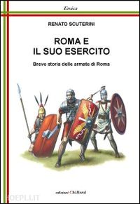 scuterini renato - roma e il suo esercito