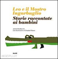 bradburne james m. - leo e il mostro ingarbuglio. storie raccontate ai bambini