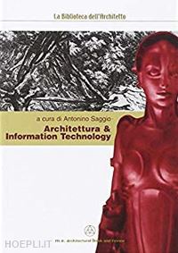 saggio antonino ( a cura di) - architettura & information tecnology