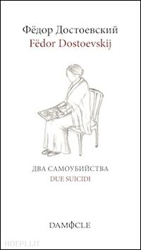 dostoevskij fedor - due suicidi