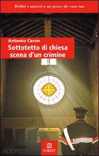 caron antonio - sottotetto di chiesa scena di un crimine