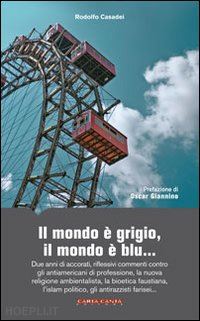 casadei rodolfo - mondo e' grigio, il mondo e' blu... due anni di accorati, riflessivi commenti (i