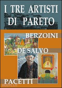 zunino l.(curatore) - i tre artisti di pareto. berzoini, de salvo, pacetti