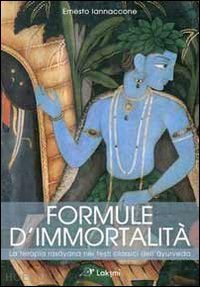 iannaccone ernesto - formule d'immortalita'. la terapia rasayana nei testi classici dell'ayurveda