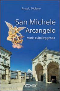 diofano angelo - san michele arcangelo. storia, culto, leggenda