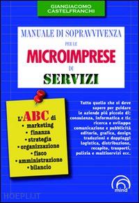 castelfranchi giangiacomo - manuale di sopravvivenza per le microimprese di servizi