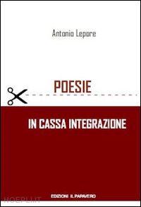 lepore antonio - poesie in cassa integrazione