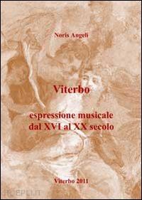 angeli noris - viterbo. espressione musicale (secoli xvi-xx)