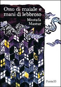 mastur mostafa - osso di maiale e mani di lebbroso