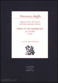 ruffo vincenzo - libro iv dei madrigali a cinque voci (1556). opera nuova di musica intitolata