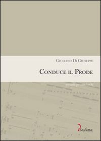 di giuseppe giuliano - conduce il prode. quintetto per voce e archi. partitura completa di parti staccate (voce, violini, contrabbasso)