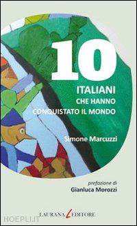 marcuzzi simone - 10 italiani che hanno conquistato il mondo
