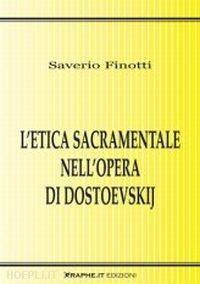 finotti saverio - l'etica sacramentale nell'opera di dostoevskij
