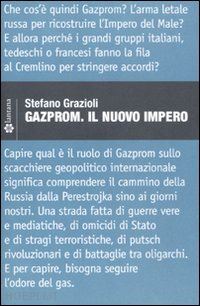 grazioli stefano - gazprom. il nuovo impero