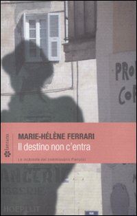 ferrari marie-helene - il destino non c'entra. le inchieste del commissario pierucci