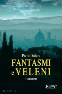 dolara piero - fantasmi e veleni