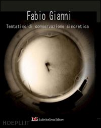 gianni fabio - tentativo di conservazione sincretica. ediz. illustrata