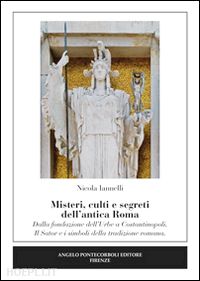 iannelli nicola - misteri, culti e segreti dell'antica roma. dalla fondazione dell'urbe
