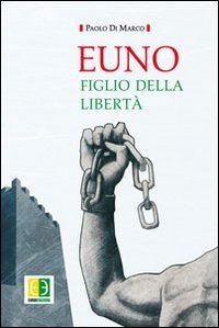 di marco paolo - euno. figlio della liberta'