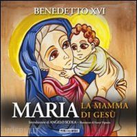 benedetto xvi (joseph ratzinger) - maria la mamma di gesu'