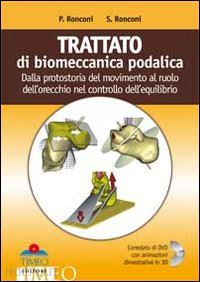 ronconi paolo; ronconi saulle - trattato di biomeccanica podalica. dalla protostoria del movimento al ruolo