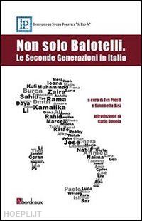 pfostl e. (curatore); bisi s. (curatore) - non solo balotelli. le seconde generazioni in italia