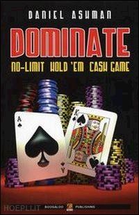 ashman daniel - dominate - no limit hold 'em cash game