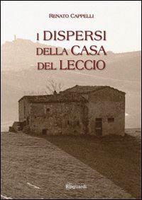 cappelli renato - i dispersi della casa del leccio