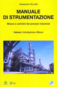 brunelli alessandro - manuale di strumentazione. misura e controllo dei processi industriali. vol. 1: