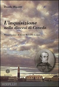 riponti danilo - l'inquisizione nella diocesi di ceneda