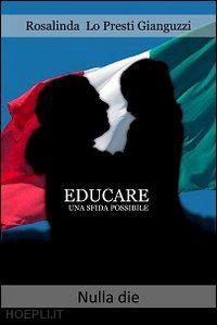 lo presti gianguzzi rosalinda - educare una sfida possibile. l'educazione sociale di uno stato solidale