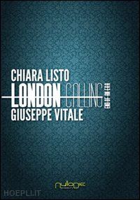 listo chiara; vitale giuseppe - london calling. end of an era. ediz. italiana