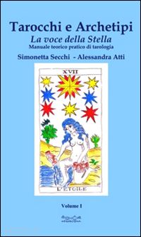 secchi simone; atti alessandra - tarocchi e archetipi. la voce della stella