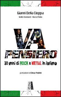 della cioppa gianni; bastianel walter, priulla marco - va pensiero - 30 anni di rock e metal in italiano