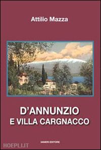 mazza attilio - d'annunzio e villa cargnacco